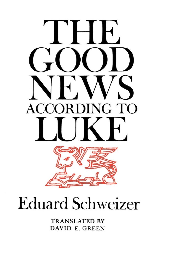 The Good News according to Luke By Eduard Schweizer (Paperback)