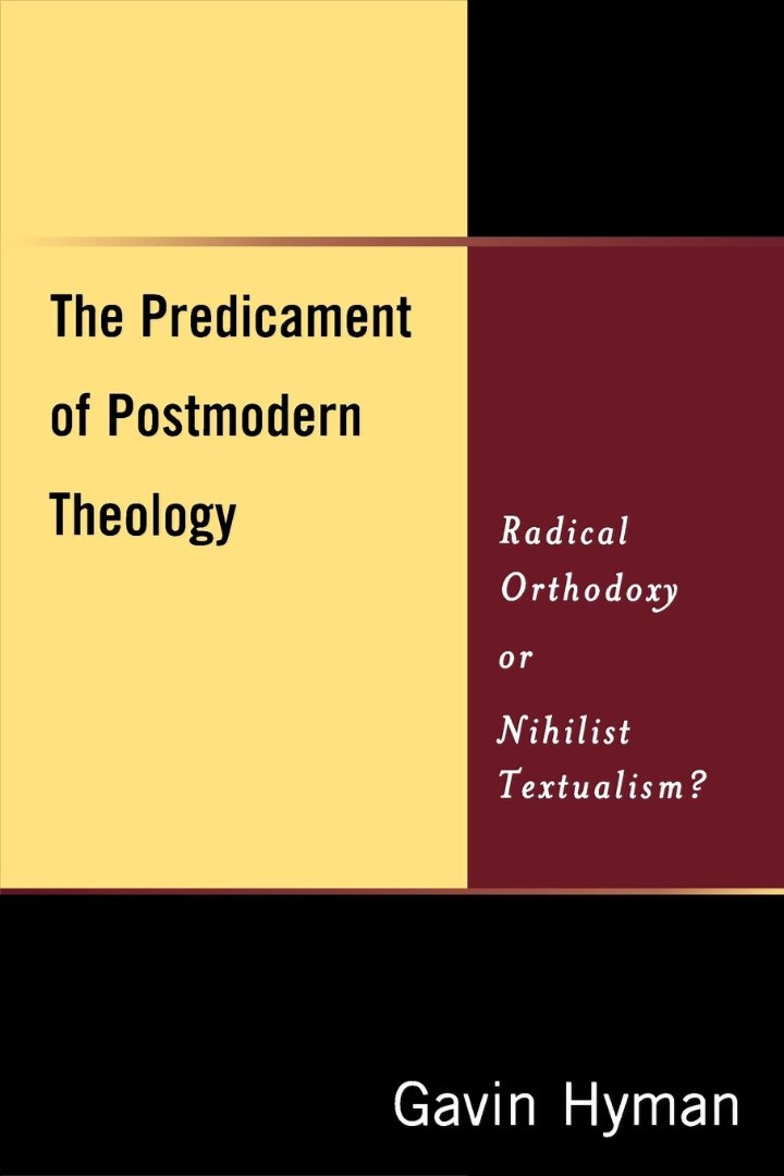 The Predicament of Postmodern Theology By Gavin Hayman (Paperback)