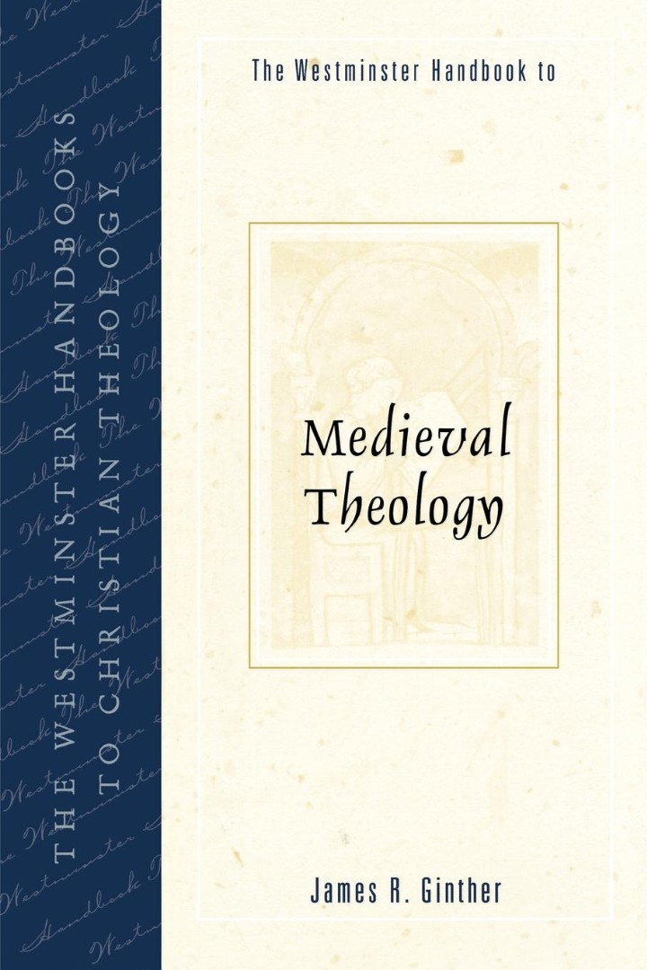 Westminster Handbook To Medieval Theology By James Ginther (Paperback)