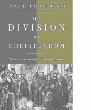 The Division of Christendom By Hans J Hillerbrand (Paperback)