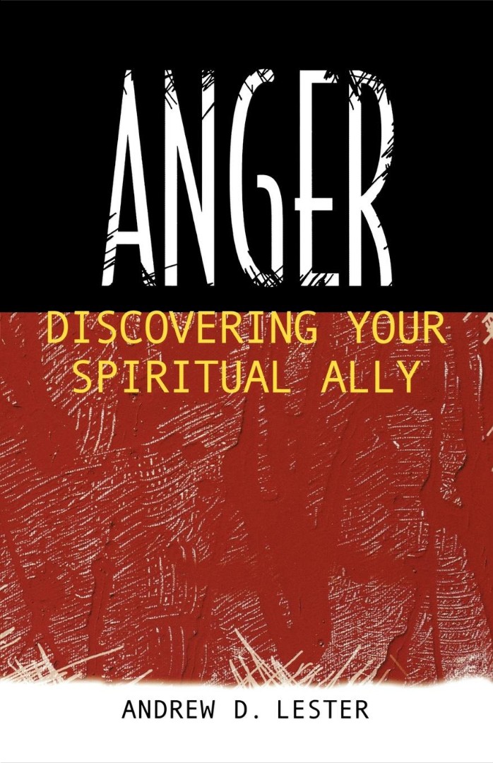 Anger Discovering Your Spiritual Ally By Andrew D Lester (Paperback)