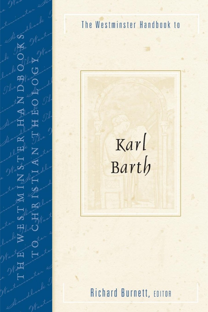 The Westminster Handbook to Karl Barth By Burnett Richard E