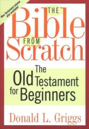 The Bible from Scratch By Donald L Griggs (Paperback) 9780664225780