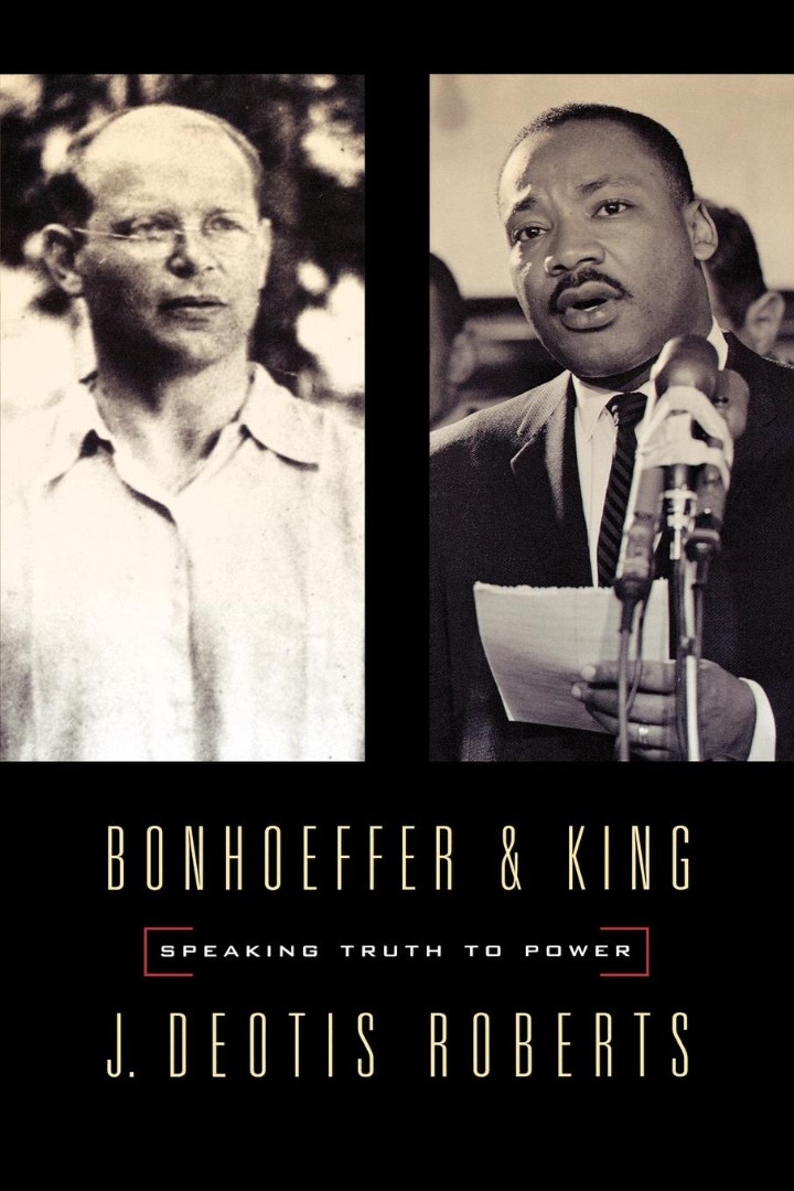 Bonhoeffer and King Speaking Truth to Power By J Deotis Roberts