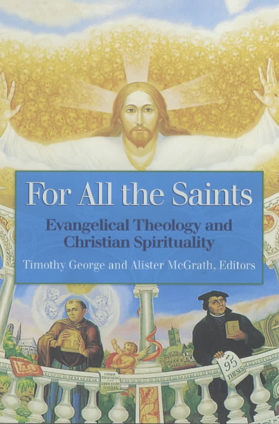 For All the Saints Evangelical Theology and Christian Spirituality