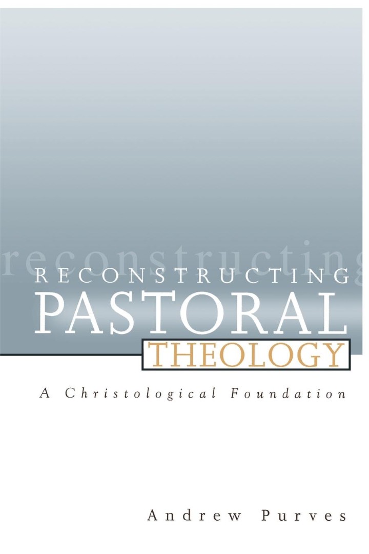 Reconstructing Pastoral Theology By Andrew Purves (Paperback)