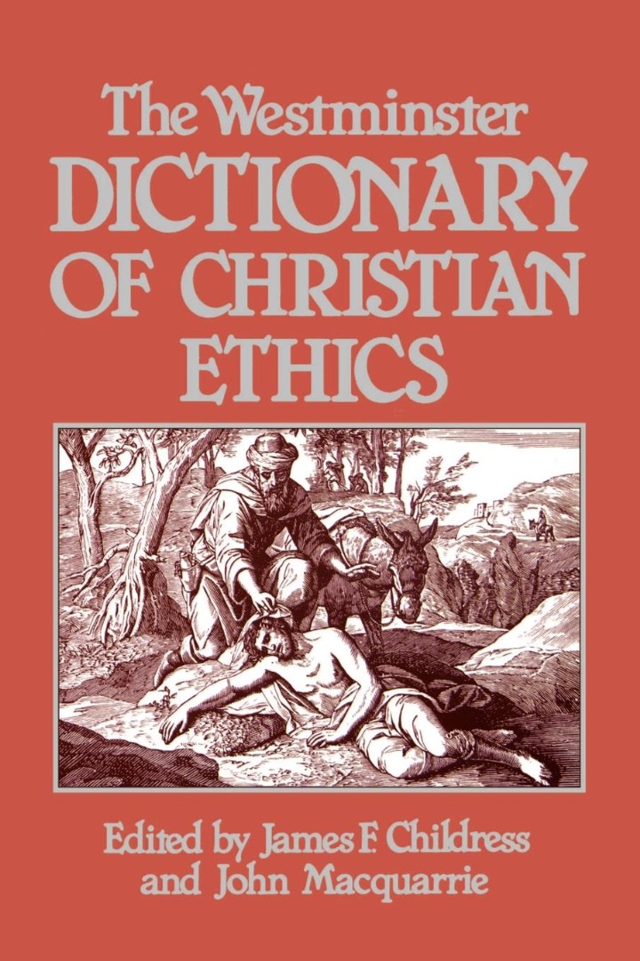 Westminster Dictionary Of Christian Ethics By James Childress