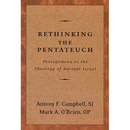 Rethinking the Pentateuch By Antony F Campbell Mark A O'Brien