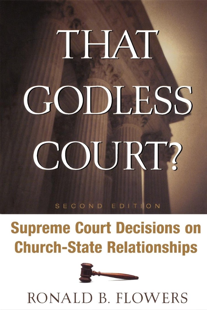 That Godless Court Supreme Court Decisions on Church-state Relations