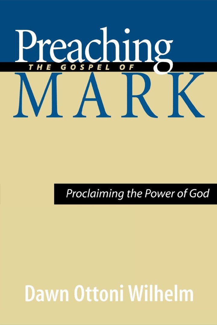 Preaching the Gospel of Mark By Dawn Ottoni-Wilhelm (Paperback)