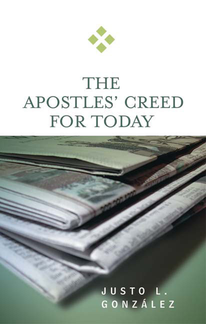 The Apostles' Creed for Today By Justo L Gonzalez (Paperback)