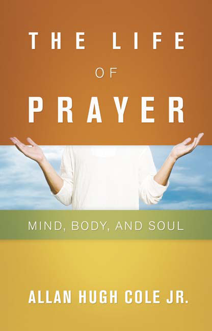 The Life of Prayer By Allan Hugh Cole (Paperback) 9780664230692