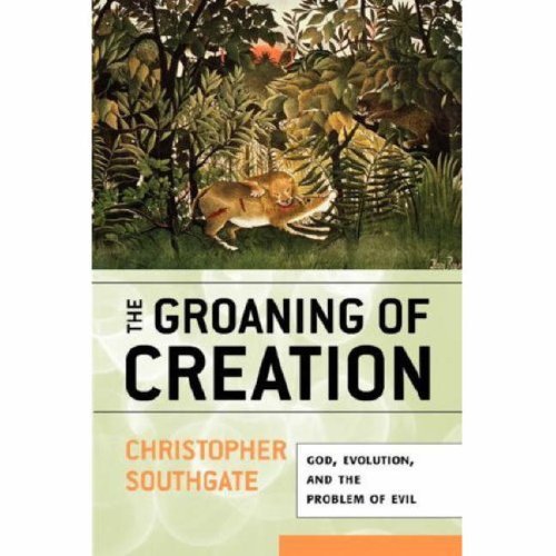 The Groaning of Creation By Christopher Southgate (Paperback)