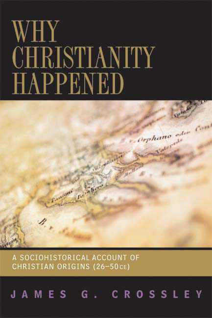 Why Christianity Happened By James G Crossley (Paperback)