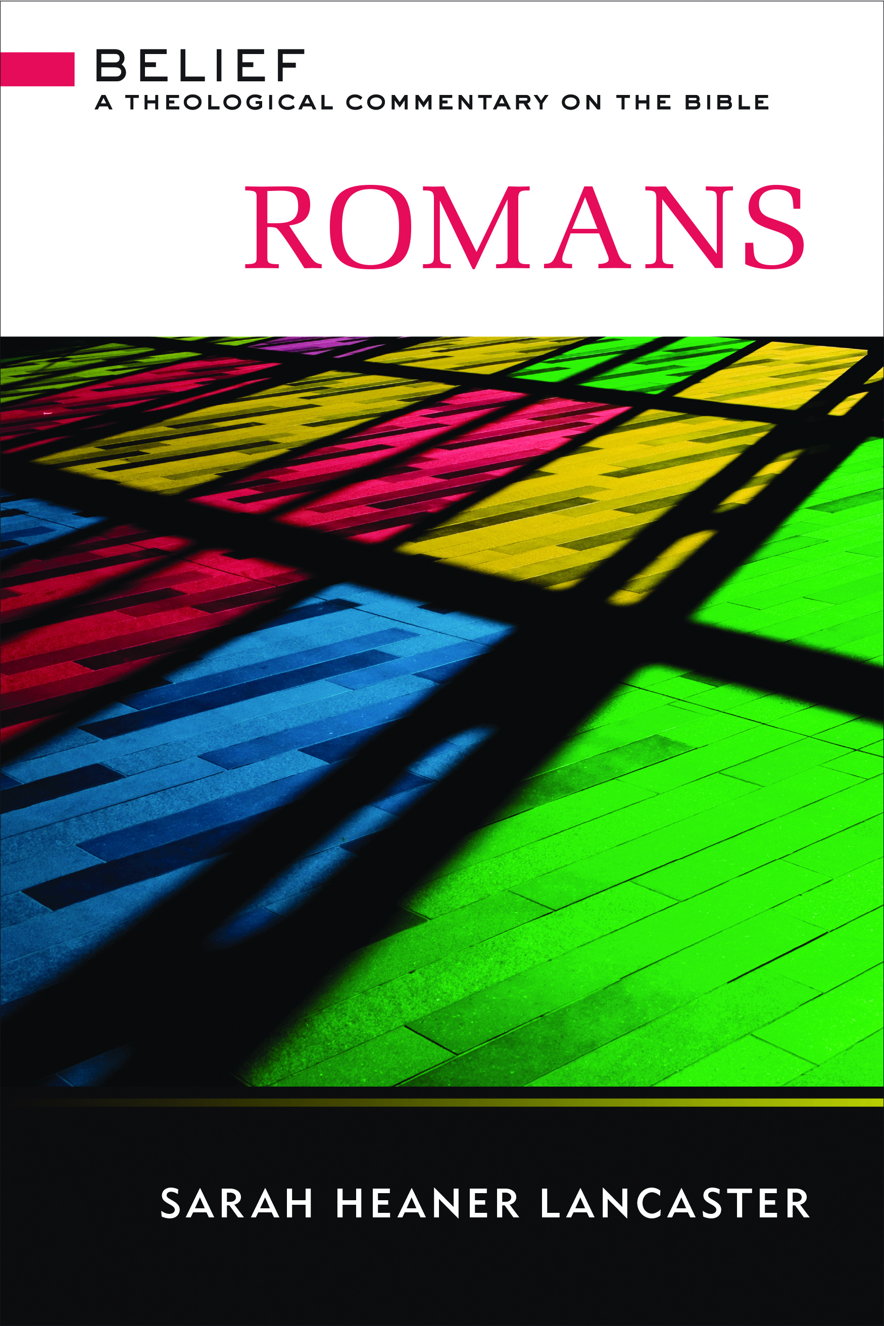 Romans A Theological Commentary on the Bible By Sarah Heaner Lancaster