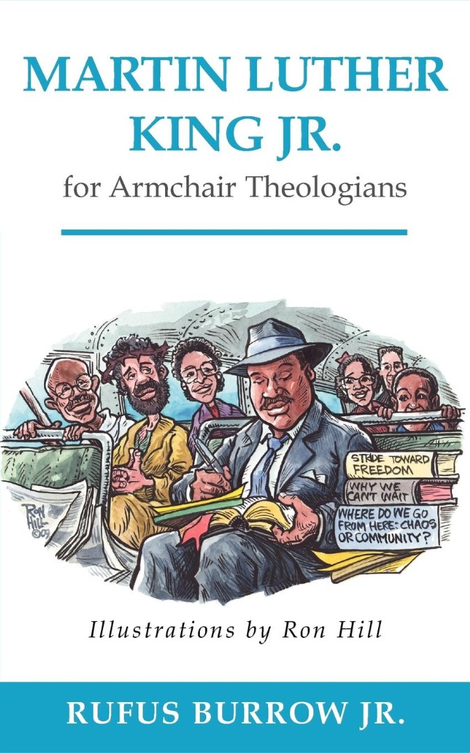 Martin Luther King Jr for Armchair Theologians By Rufus Burrow