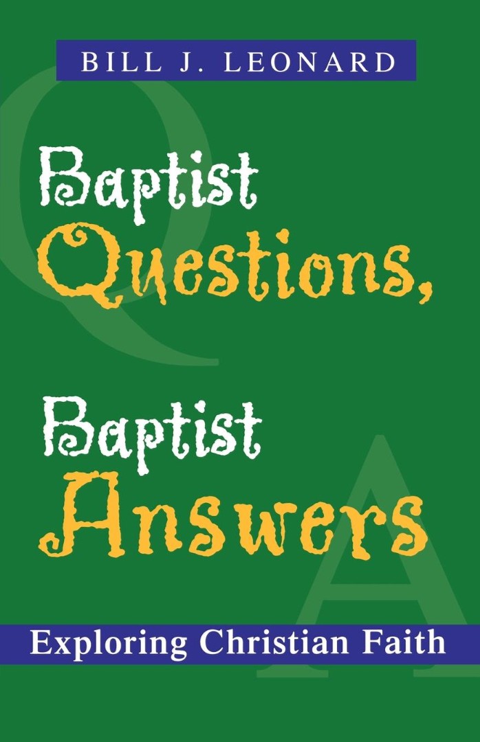 Baptist Questions Baptist Answers By Bill J Leonard (Paperback)