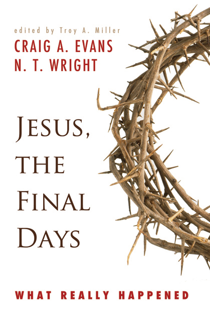 Jesus The Final Days By Craig A Evans N T Wright (Paperback)