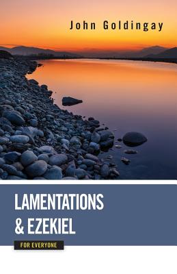 Lamentations and Ezekiel for Everyone By Goldingay John (Paperback)