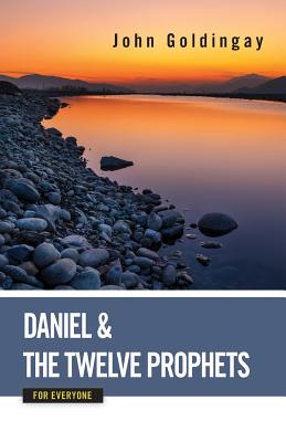 Daniel and the Twelve Prophets for Everyone By Goldingay John