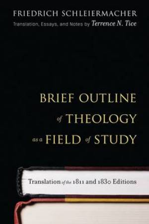 Brief Outline Of Theology As A Field Of By Friedrich Schleiermacher