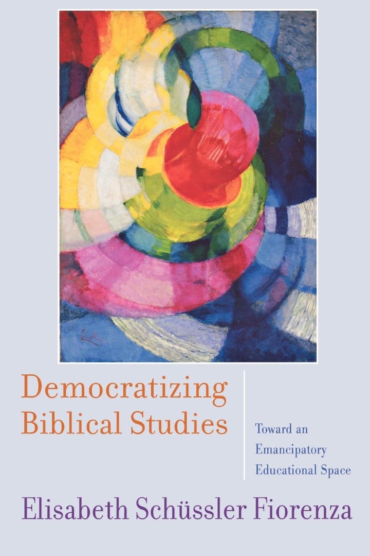 Democratising Biblical Studies By Elisabeth Schussler Fiorenza