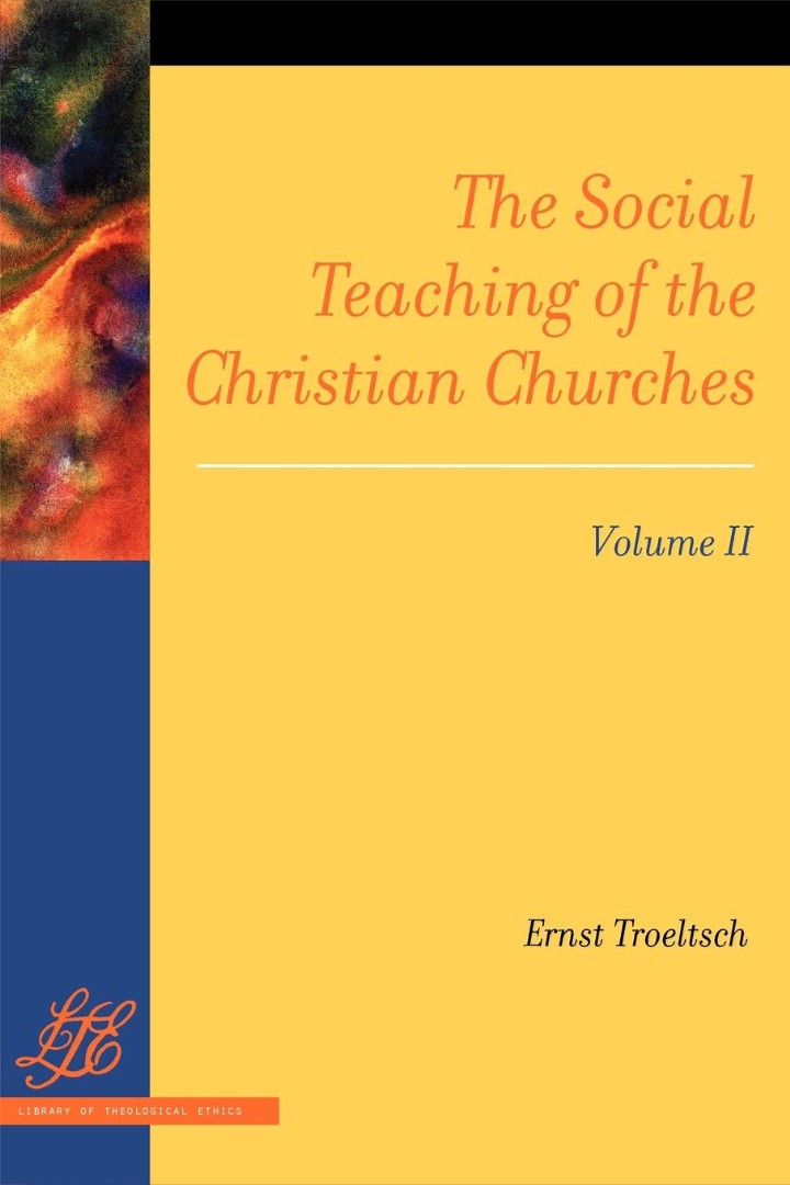 The Social Teaching of the Christian Churches Vol 2 By ERNST TROELTSCH