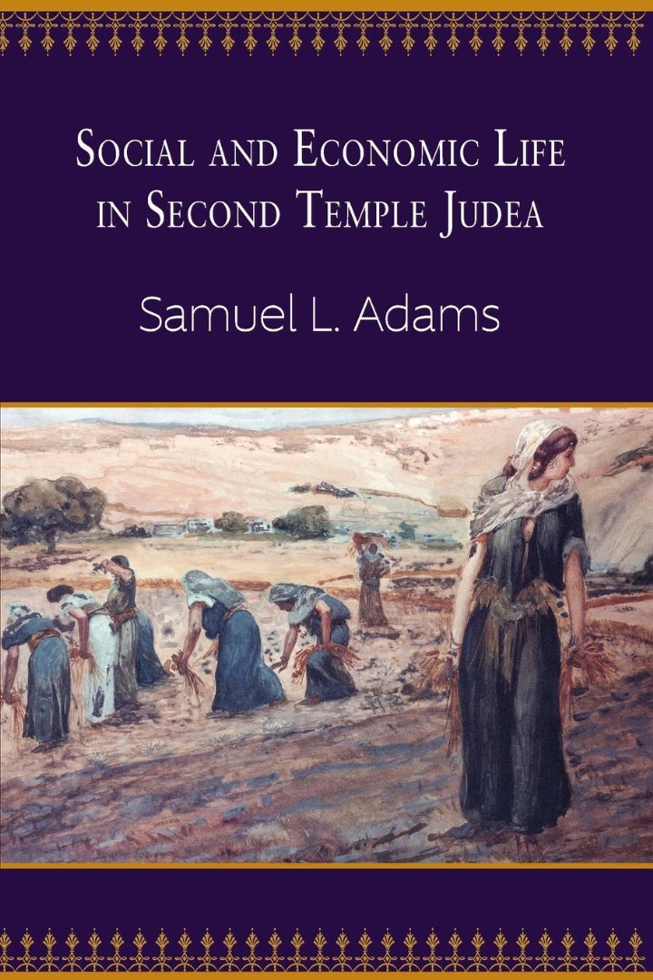 Social and Economic Life in Second Temple Judea By Samuel L Adams