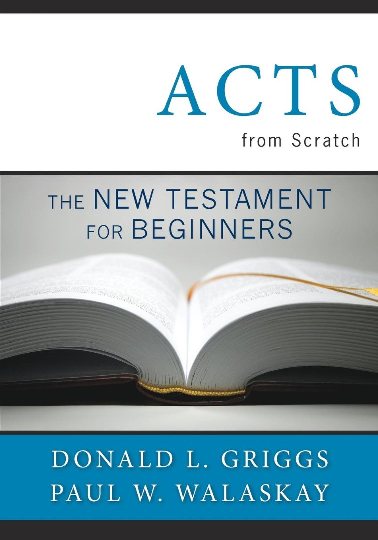 Acts from Scratch By Donald L Griggs Paul W Walasky (Paperback)