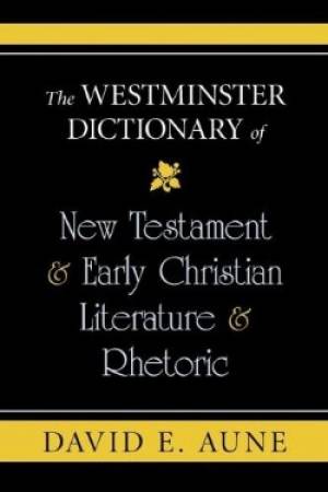 The Westminster Dictionary of New Testament & Early Christian Literatu