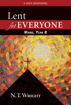 Lent for Everyone Mark Year B By Wright N T (Paperback) 9780664238940