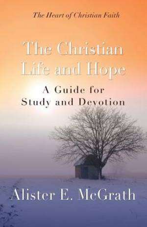 The Christian Life and Hope A Guide for Study and Devotion