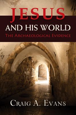 Jesus and His World The Archaeological Evidence By Evans Craig a