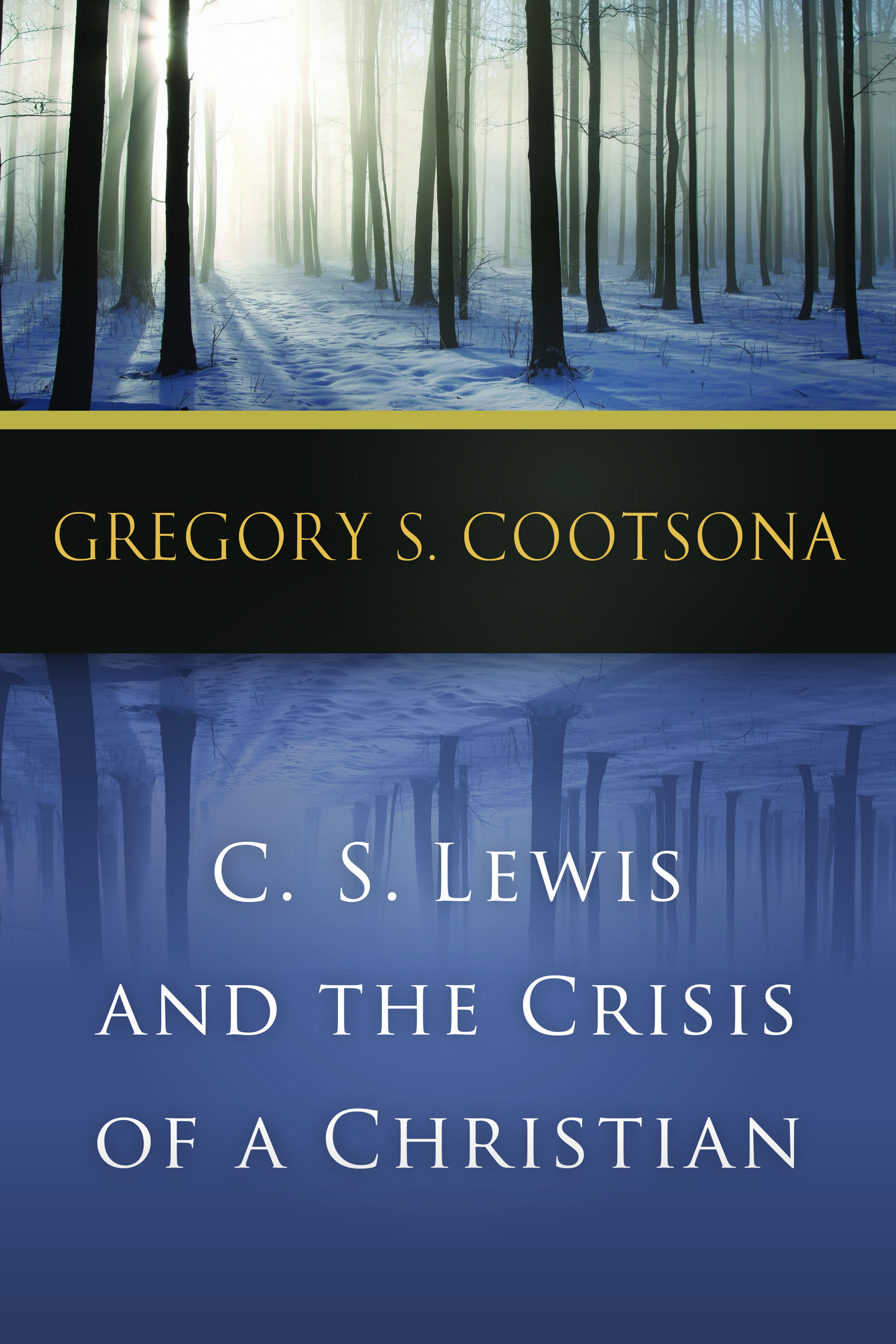 C S Lewis and the Crisis of a Christian By Gregory S Cootsona