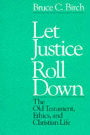 Let Justice Roll Down By Bruce C Birch (Paperback) 9780664240264