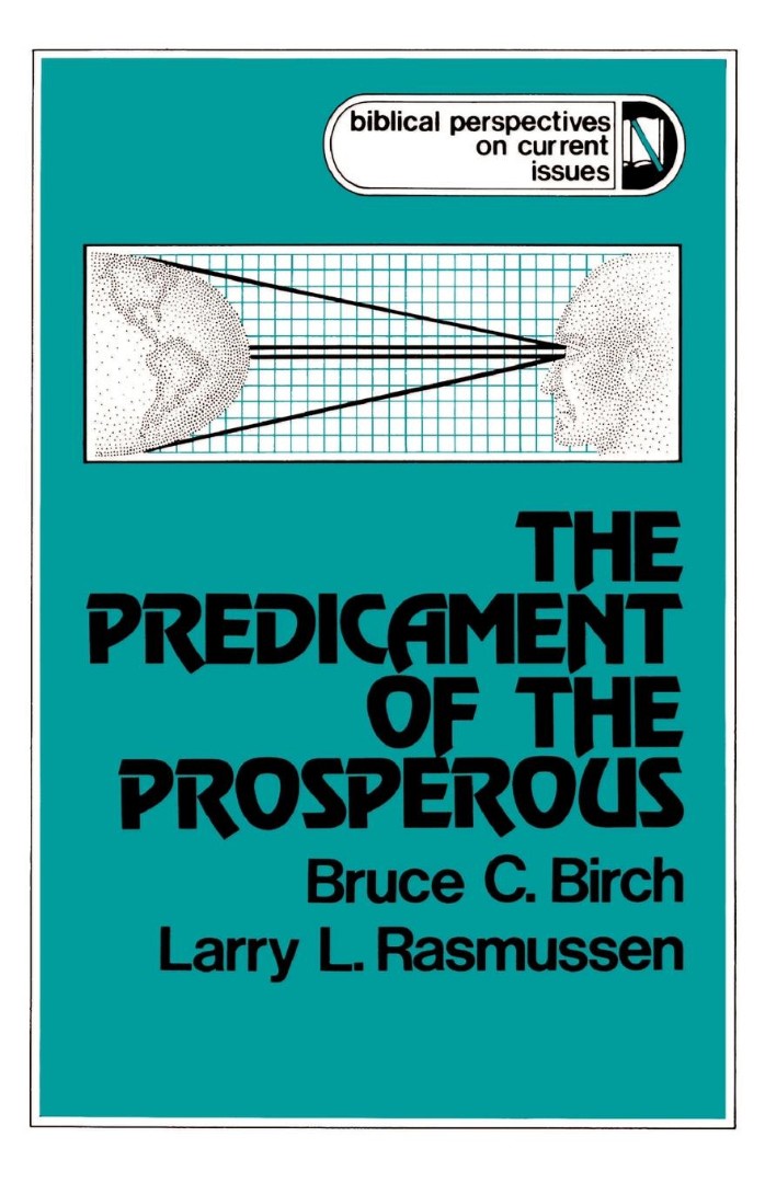 Predicament of the Prosperous By Bruce C Birch Larry L Rasmussen