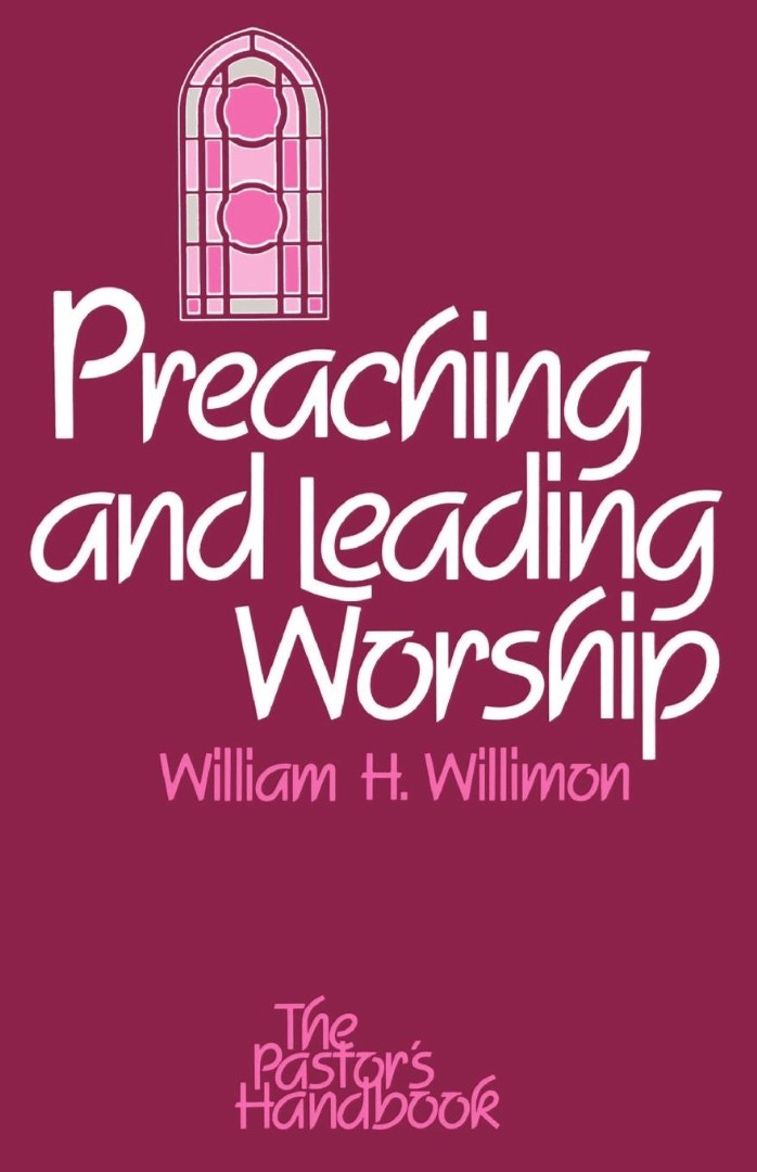 Preaching and Leading Worship By William H Willimon (Paperback)