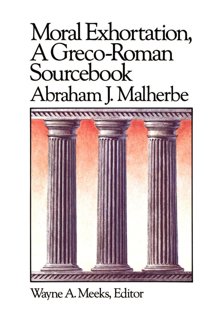 Moral Exhortation A Greco-Roman Sourcebook By Abraham J Malherbe