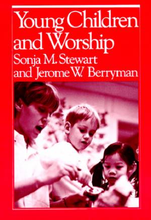 Young Children And Worship By Sonja M Stewart Jerome W Berryman