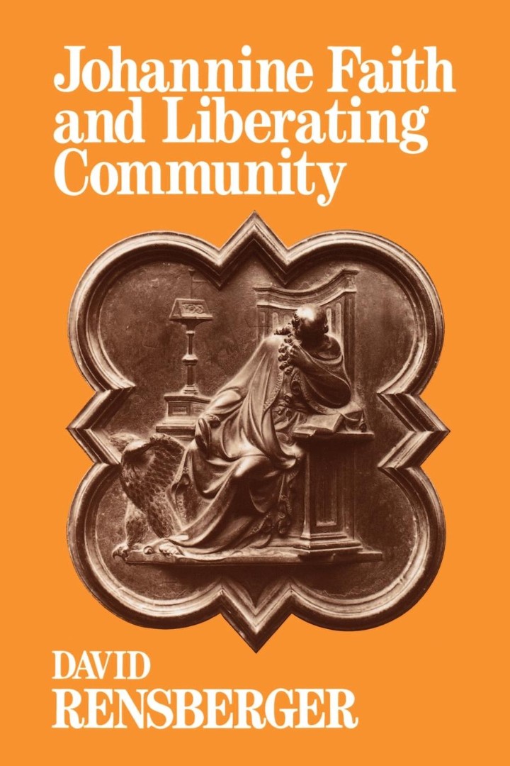 Johannine Faith And Liberating Community By David Rensberger