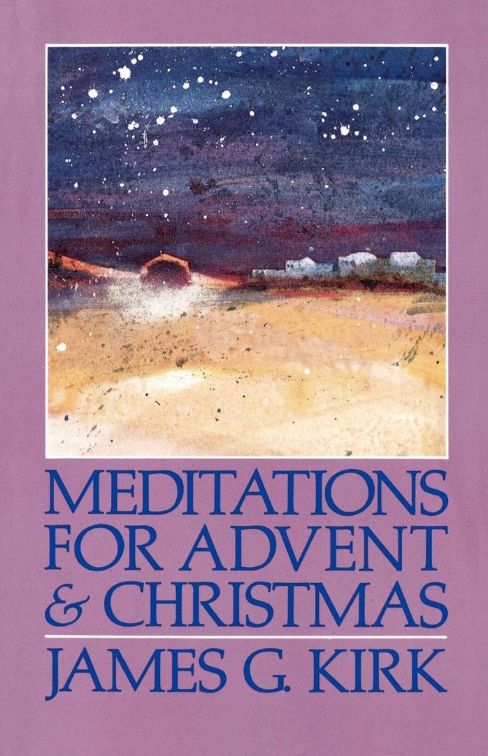 Meditations for Advent and Christmas By James G Kirk (Paperback)