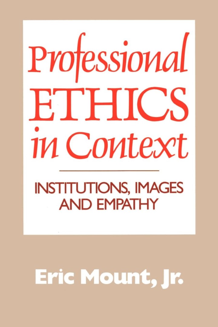 Professional Ethics in Context Institutions Images and Empathy