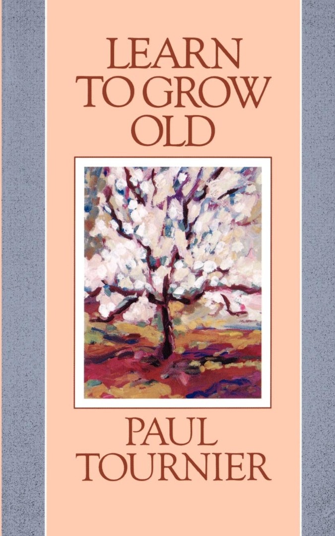 Learn to Grow Old By Paul Tournier (Paperback) 9780664251901