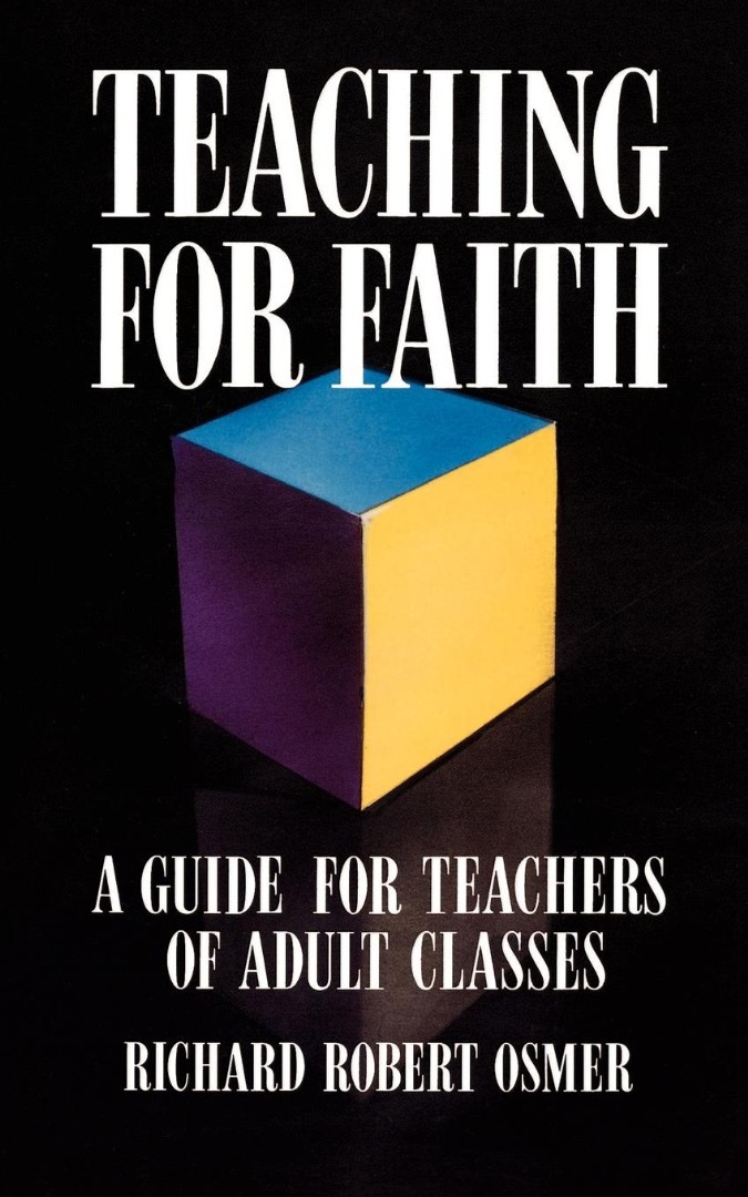 Teaching for Faith A Guide for Teachers of Adult Classes