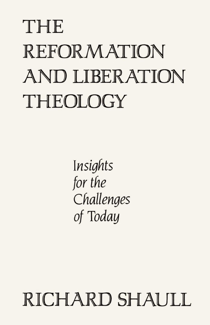 Reformation And Liberation Theology By Richard Shaull (Paperback)