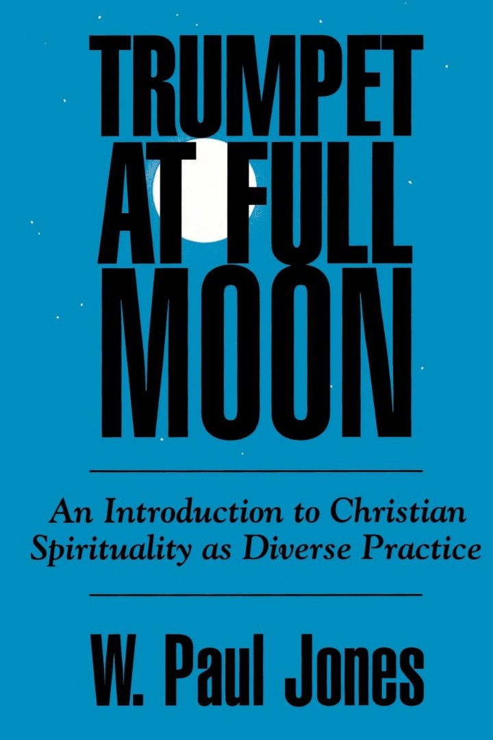 Trumpet at Full Moon An Introduction to Christian Spirituality as Div