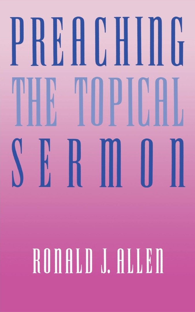 Preaching the Topical Sermon By Ronald J Allen (Paperback)