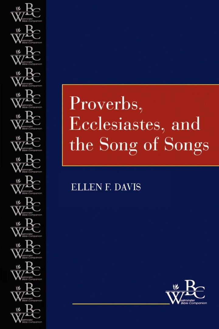 Proverbs Ecclesiastes And The Song Of Songs By Ellen F Davis