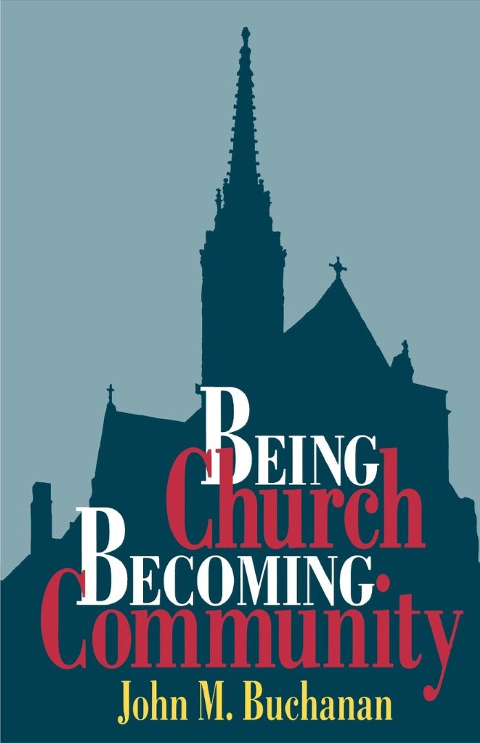 Being Church Becoming Community By John M Buchanan (Paperback)