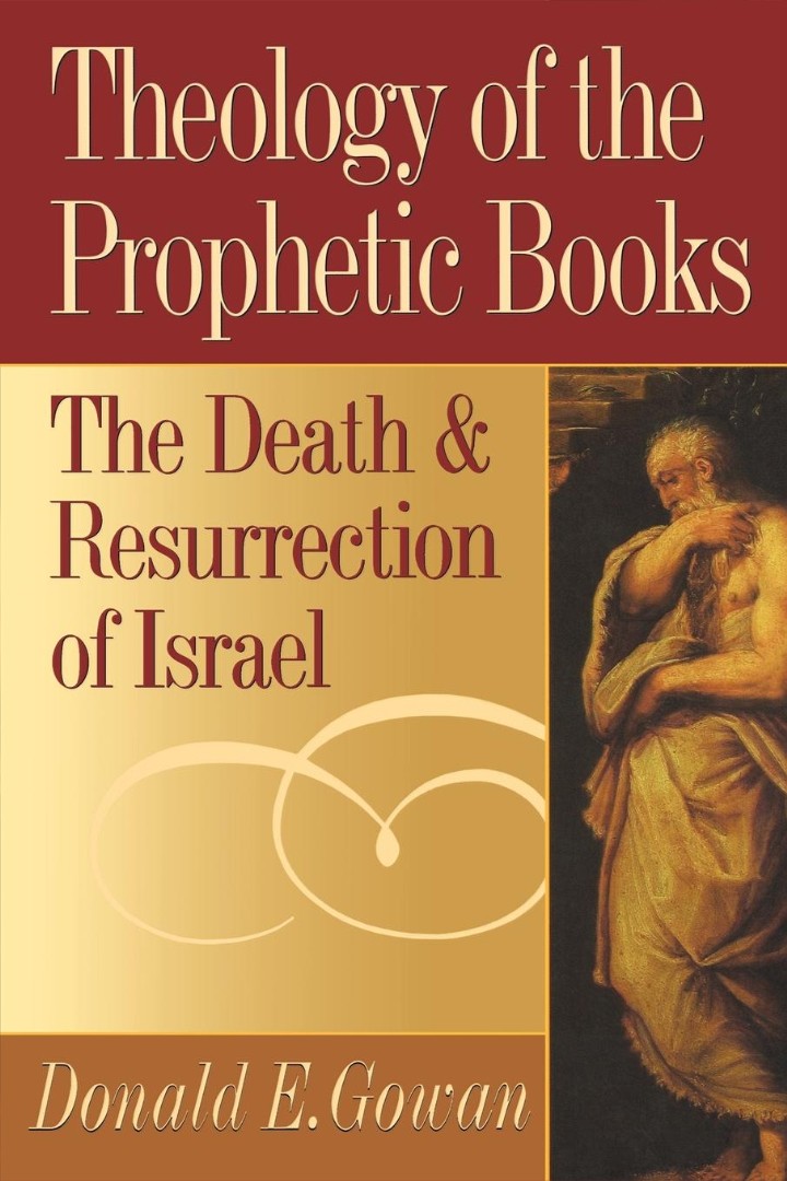 Theology of the Prophetic Books The Death and Resurrection of Israel